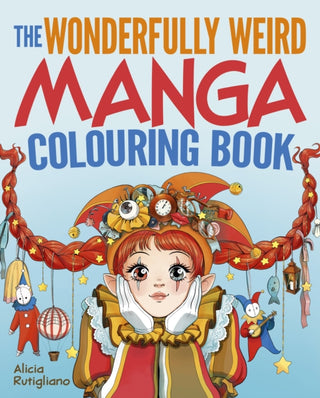 Cover image for 9781398839427 - The Wonderfully Weird Manga Colouring Book