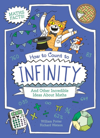 Cover image for 9781398842632 - How to Count to Infinity and Other Incredible Ideas About Maths