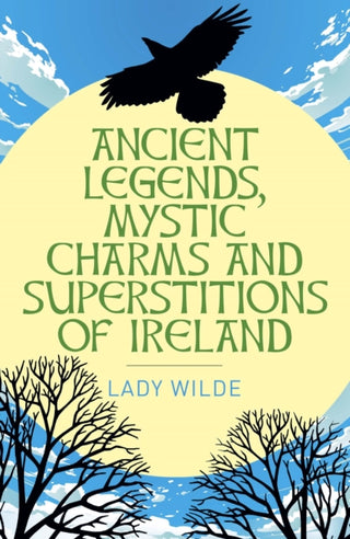 Cover image for 9781398845343 - Ancient Legends, Mystic Charms and Superstitions of Ireland