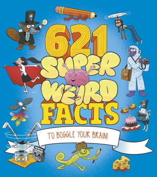 Cover image for 9781398847873 - 621 Super Weird Facts to Boggle Your Brain