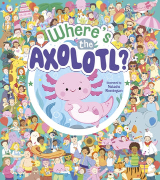 Cover image for 9781398854840 - Where's the Axolotl?