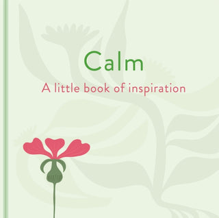 Supplemental image for 9781398857636 - Calm: A Little Book of Inspiration