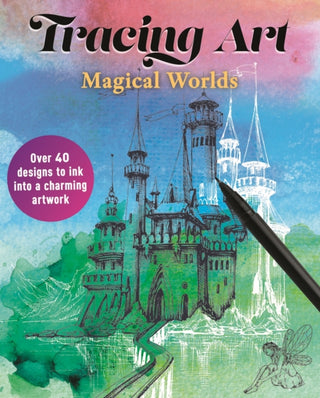 Cover image for 9781398872714 - Tracing Art: Magical Worlds