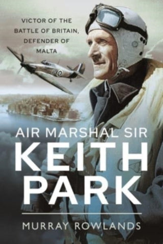 Cover image for 9781399000253 - Air Marshal Sir Keith Park