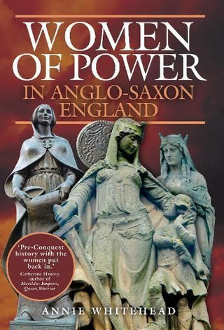 Cover image for 9781399000536 - Women of Power in Anglo-Saxon England