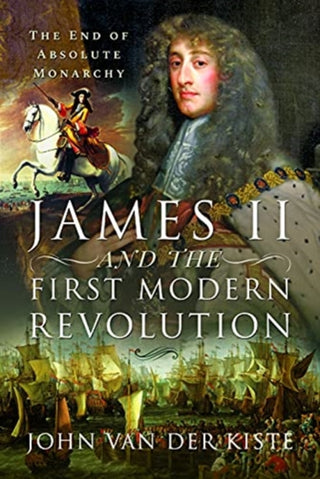 Cover image for 9781399001403 - James II and the First Modern Revolution