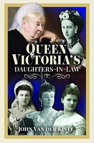 Cover image for 9781399001458 - Queen Victoria's Daughters-in-Law