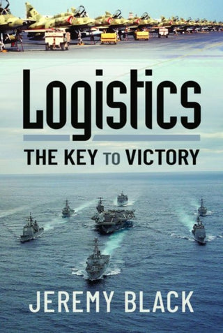 Cover image for 9781399006019 - Logistics: The Key to Victory