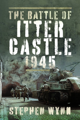 Cover image for 9781399007078 - The Battle of Itter Castle, 1945