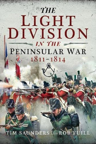 Cover image for 9781399007948 - The Light Division in the Peninsular War, 1811-1814