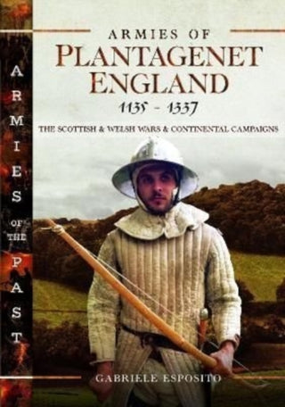 Cover image for 9781399008358 - Armies of Plantagenet England, 1135–1337