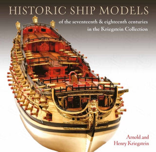 Cover image for 9781399009775 - Historic Ship Models of the Seventeenth and Eighteenth Centuries in the Kriegstein Collection