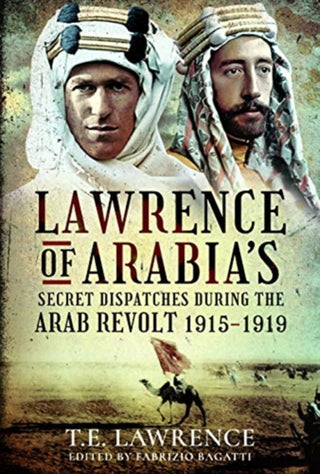 Cover image for 9781399010184 - Lawrence of Arabia's Secret Dispatches During the Arab Revolt, 1915-1919