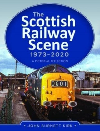 Cover image for 9781399011181 - The Scottish Railway Scene 1973-2020