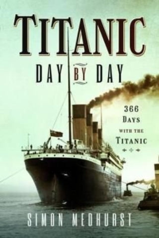 Cover image for 9781399011433 - Titanic: Day by Day