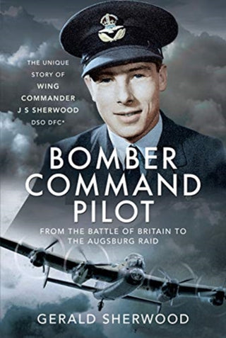Cover image for 9781399012492 - Bomber Command Pilot: From the Battle of Britain to the Augsburg Raid
