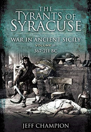 Cover image for 9781399013185 - The Tyrants of Syracuse: War in Ancient Sicily