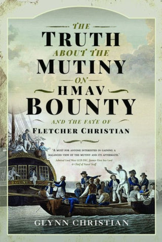 Cover image for 9781399014182 - The Truth About the Mutiny on HMAV Bounty - and the Fate of Fletcher Christian