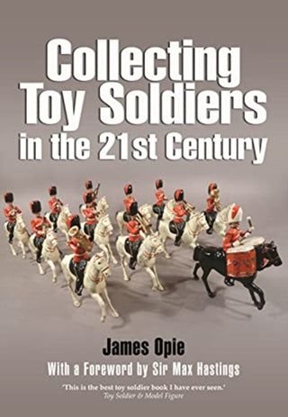 Cover image for 9781399014403 - Collecting Toy Soldiers in the 21st Century