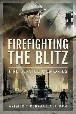 Cover image for 9781399014991 - Firefighting the Blitz