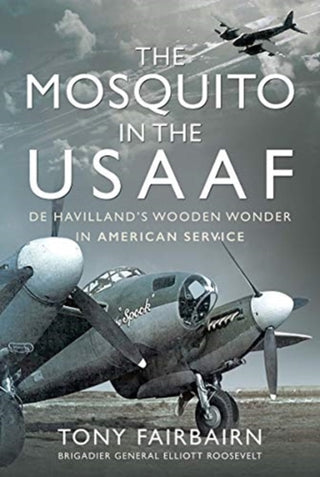 Cover image for 9781399017336 - Mosquito in the USAAF: De Havilland's Wooden Wonder in American Service