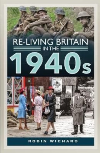 Cover image for 9781399018128 - Re-living Britain in the 1940s