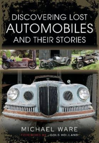 Cover image for 9781399019002 - Discovering Lost Automobiles and their Stories