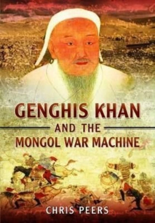 Cover image for 9781399019354 - Genghis Khan and the Mongol War Machine
