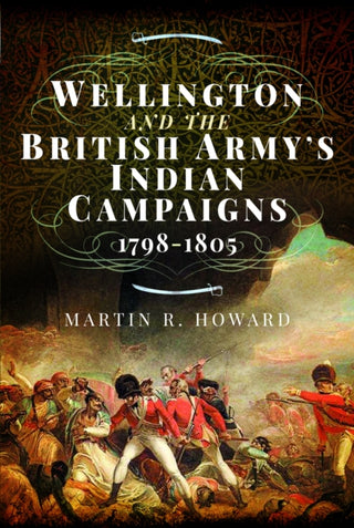 Cover image for 9781399021111 - Wellington and the British Army's Indian Campaigns 1798 - 1805