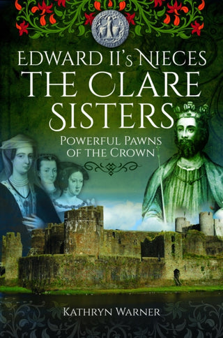 Cover image for 9781399021142 - Edward II's Nieces: The Clare Sisters