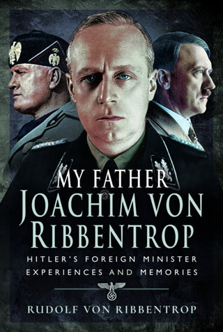 Cover image for 9781399022286 - My Father Joachim von Ribbentrop
