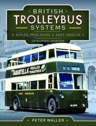 Cover image for 9781399022484 - British Trolleybus Systems - Wales, Midlands and East Anglia