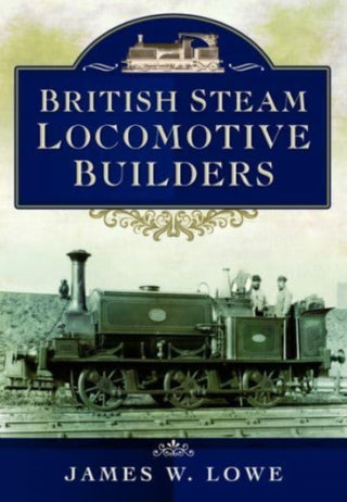 Cover image for 9781399022729 - British Steam Locomotive Builders