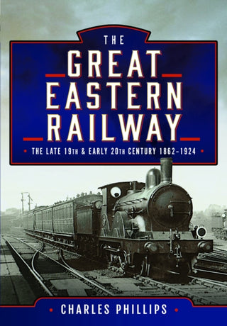 Supplemental image for 9781399024655 - The Great Eastern Railway, The Late 19th and Early 20th Century, 1862–1924