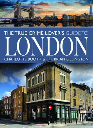 Cover image for 9781399031264 - The True Crime Lover's Guide to London