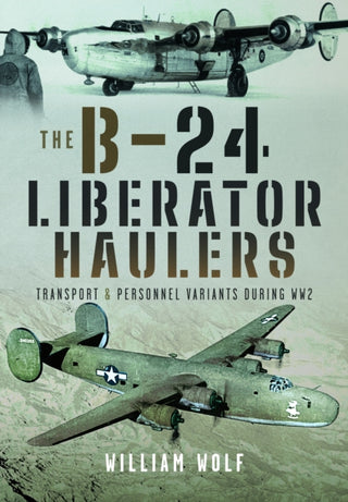 Cover image for 9781399031615 - The B-24 Liberator Haulers