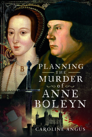 Cover image for 9781399031868 - Planning the Murder of Anne Boleyn