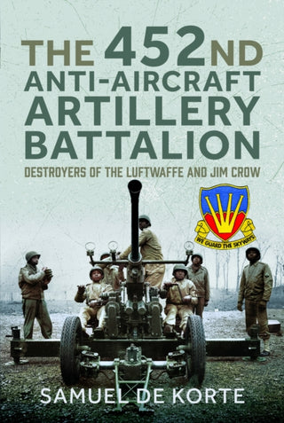 Cover image for 9781399032100 - The 452nd Anti-Aircraft Artillery Battalion