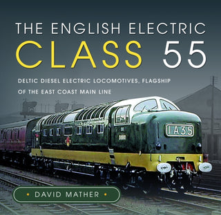Cover image for 9781399033305 - The English Electric Class 55