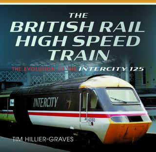 Cover image for 9781399034258 - The British Rail High Speed Train