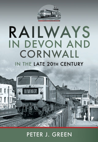 Cover image for 9781399034296 - Railways in Devon and Cornwall in the Late 20th Century