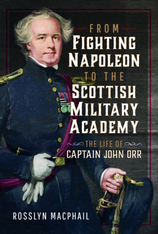 Cover image for 9781399034449 - From Fighting Napoleon to the Scottish Military Academy