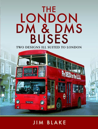 Cover image for 9781399034746 - The London DM and DMS Buses - Two Designs Ill Suited to London