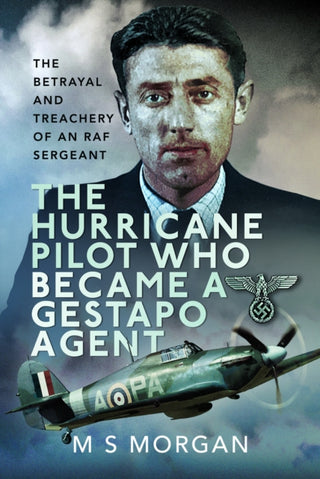 Cover image for 9781399035613 - The Hurricane Pilot Who Became a Gestapo Agent