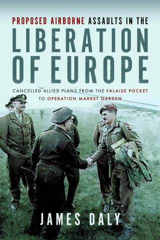 Cover image for 9781399036214 - Proposed Airborne Assaults in the Liberation of Europe