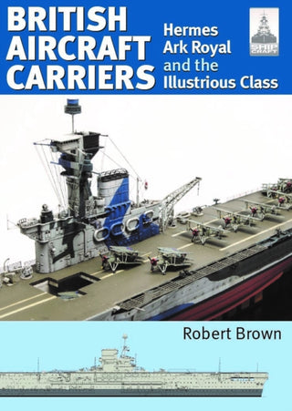 Cover image for 9781399036269 - ShipCraft 32: British Aircraft Carriers