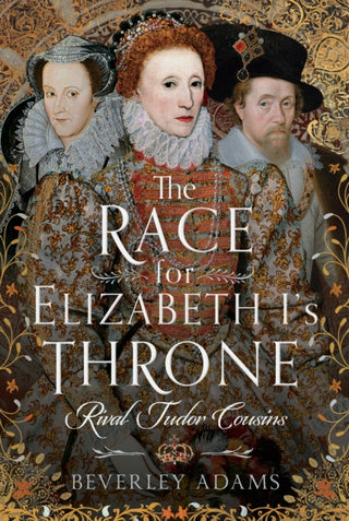 Cover image for 9781399037334 - The Race for Elizabeth I's Throne