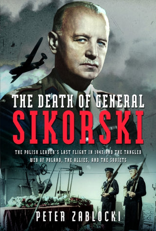 Cover image for 9781399039222 - The Death of General Sikorski