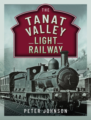 Cover image for 9781399039673 - The Tanat Valley Light Railway