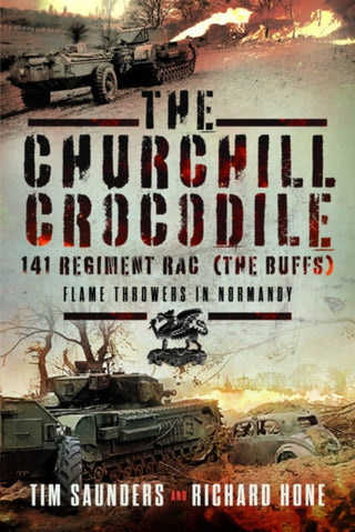 Cover image for 9781399039987 - The Churchill Crocodile: 141 Regiment RAC (The Buffs)